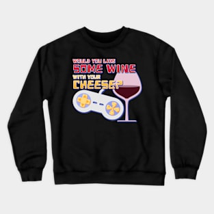 Would You Like Some Wine With Your Cheese? Crewneck Sweatshirt